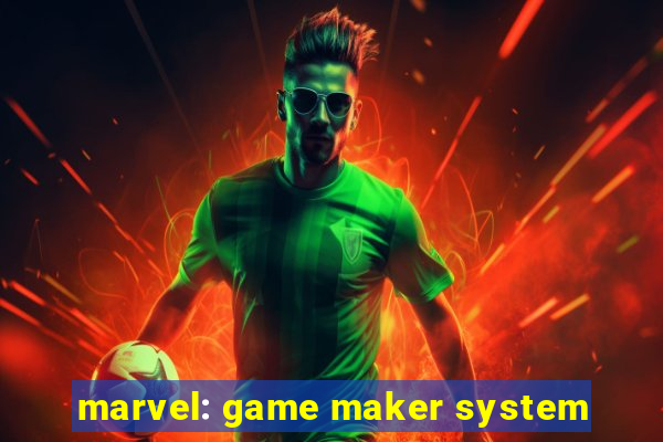 marvel: game maker system